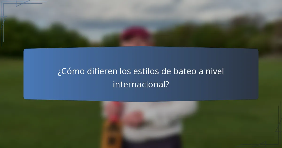 ¿Cómo difieren los estilos de bateo a nivel internacional?