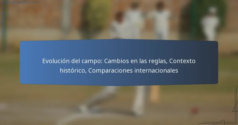 Evolución del campo: Cambios en las reglas, Contexto histórico, Comparaciones internacionales